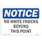 Signmission Safety Sign, OSHA Notice, 5" Height, 7" Width, No White Frocks Beyond This Point Sign, Landscape OS-NS-D-57-L-15043 - alternate 1